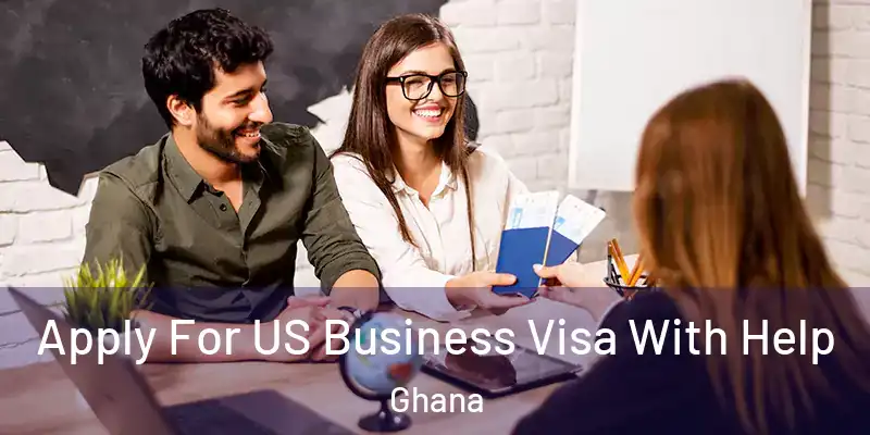  Apply For US Business Visa With Help Ghana