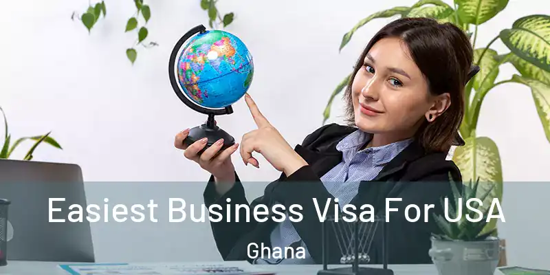 Easiest Business Visa For USA Ghana