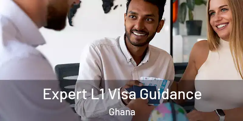 Expert L1 Visa Guidance Ghana