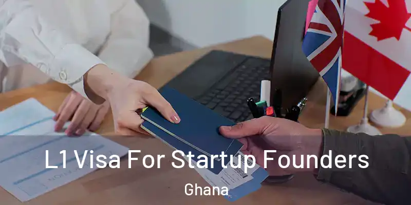 L1 Visa For Startup Founders Ghana
