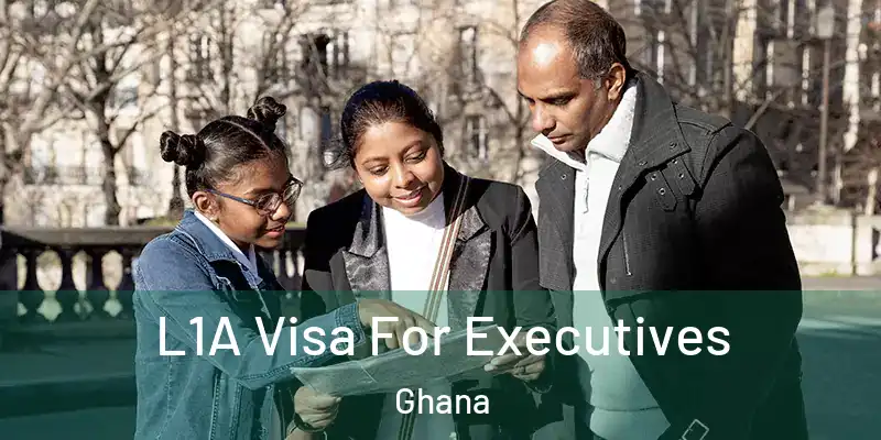 L1A Visa For Executives Ghana
