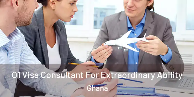 O1 Visa Consultant For Extraordinary Ability Ghana