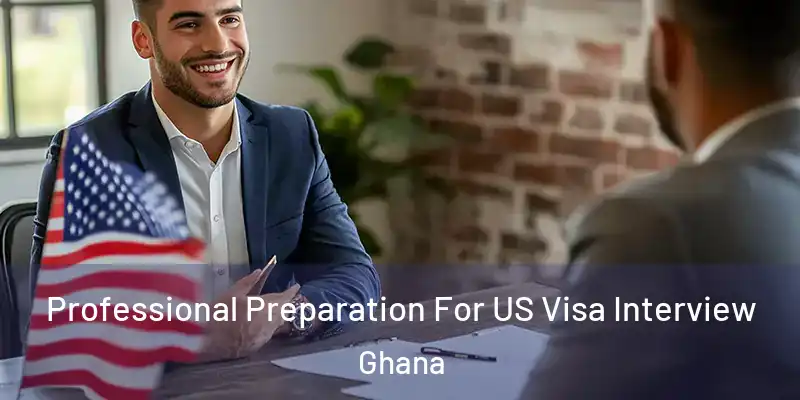 Professional Preparation For US Visa Interview Ghana