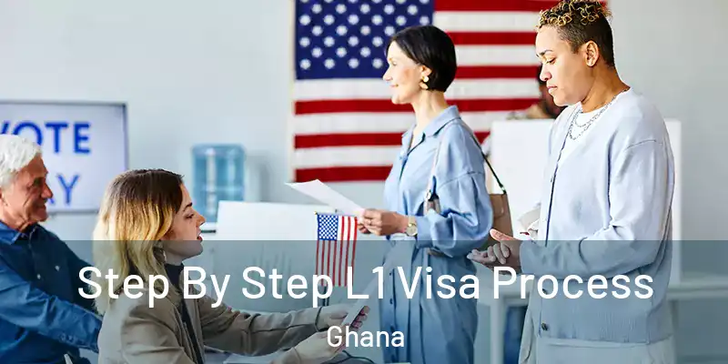Step By Step L1 Visa Process Ghana