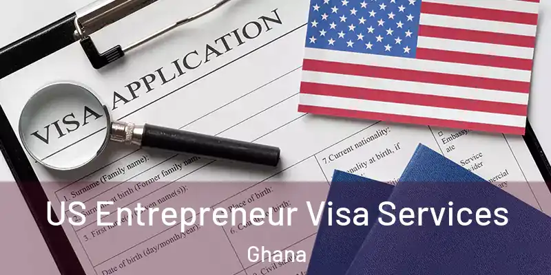 US Entrepreneur Visa Services Ghana