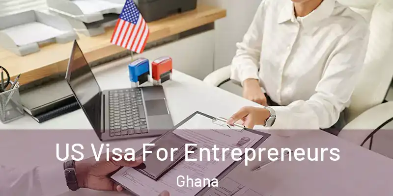 US Visa For Entrepreneurs Ghana