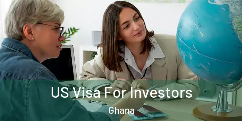 US Visa For Investors Ghana