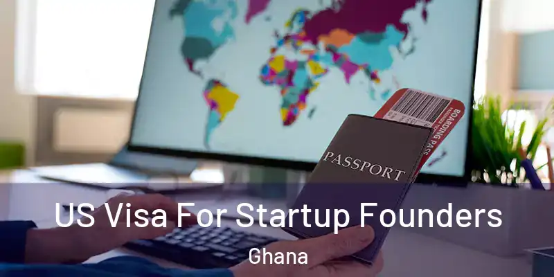 US Visa For Startup Founders Ghana