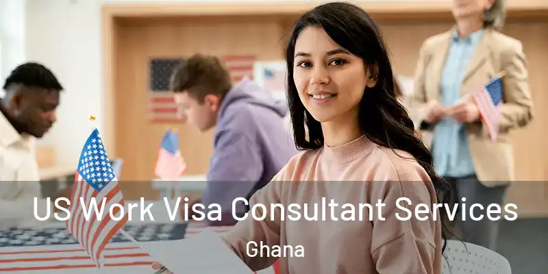  US Work Visa Consultant Services Ghana