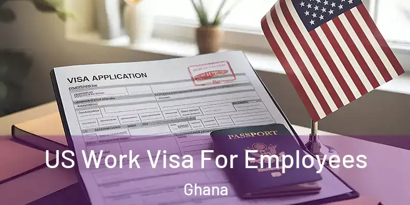 US Work Visa For Employees Ghana