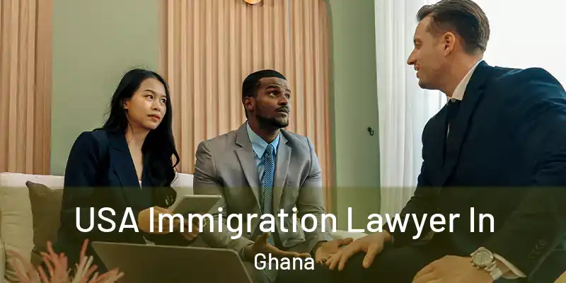 USA Immigration Lawyer In Ghana